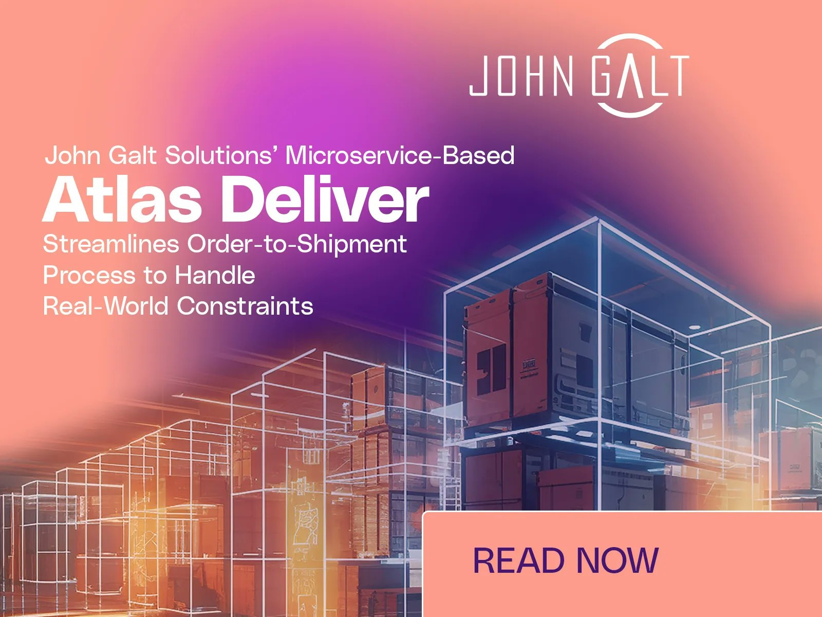 John Galt Solutions’ Microservice-Based Atlas Deliver Streamlines Order-to-Shipment Process to Handle Real-World Constraints Thumbnail